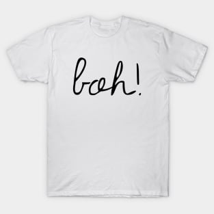 boh! T-Shirt